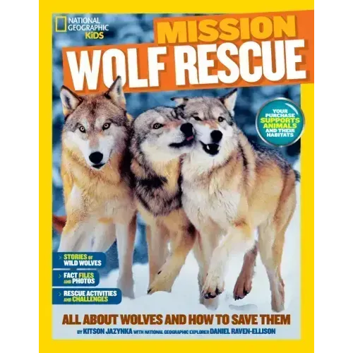 Mission: Wolf Rescue: All about Wolves and How to Save Them
