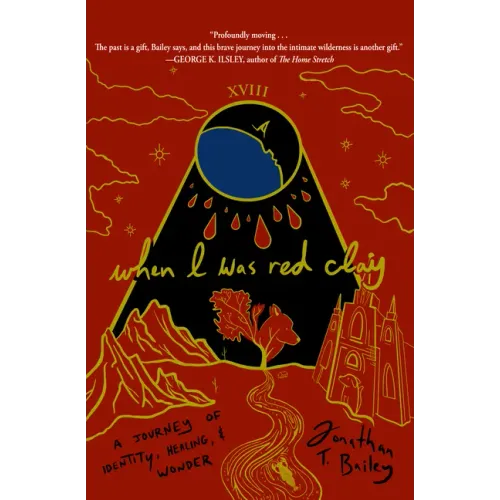 When I Was Red Clay: A Journey of Identity, Healing, and Wonder