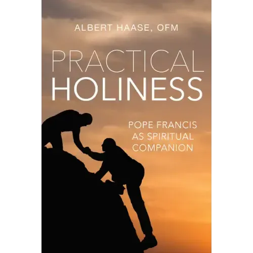Practical Holiness: Pope Francis as Spiritual Companion