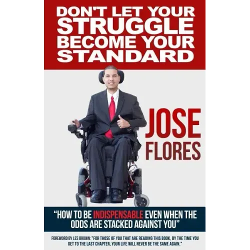 Don't Let Your Struggle Become Your Standard: How to be Indispensable even when the odds are stacked against you