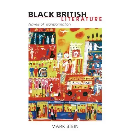 Black British Literature: Novels of Transformation