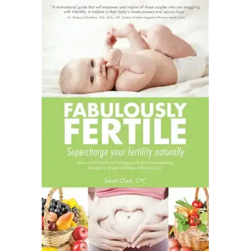 Fabulously Fertile: Supercharge your fertility naturally