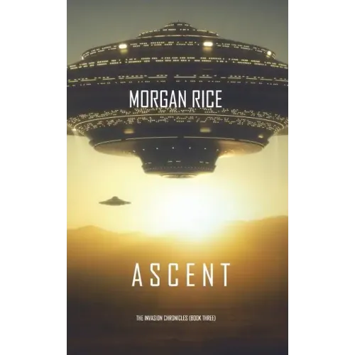 Ascent (The Invasion Chronicles-Book Three): A Science Fiction Thriller