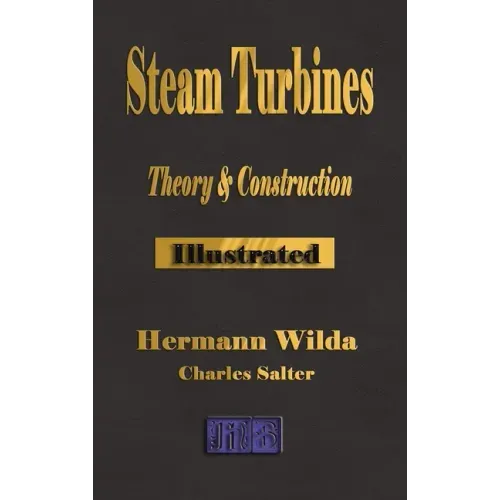 Steam Turbines: Their Theory and Construction