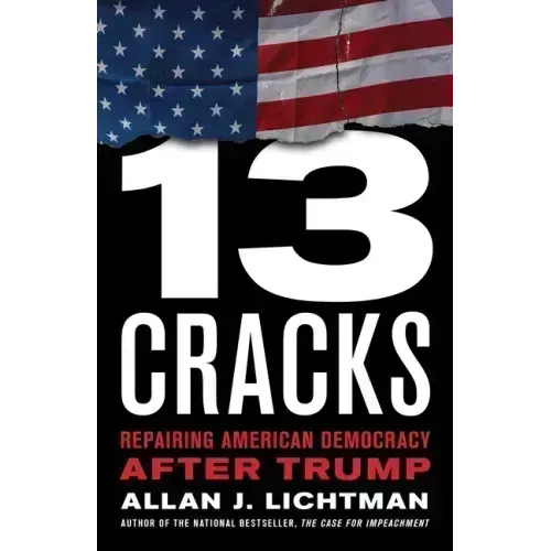 Thirteen Cracks: Repairing American Democracy After Trump
