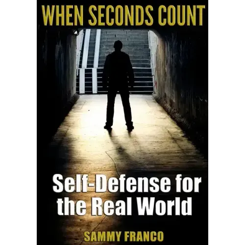 When Seconds Count: Self-Defense for the Real World