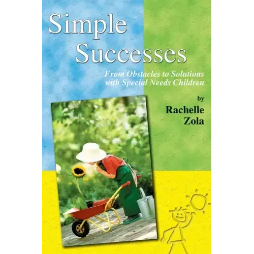 Simple Successes: From Obstacles to Solutions with Special Needs Children