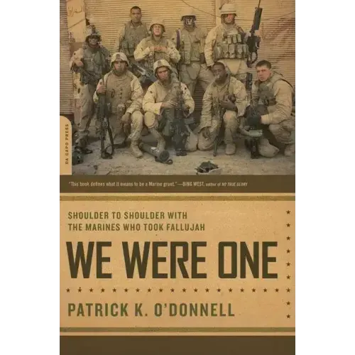 We Were One: Shoulder to Shoulder with the Marines Who Took Fallujah