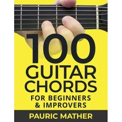 100 Guitar Chords: For Beginners & Improvers