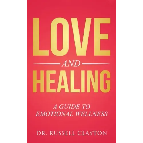 Love and Healing: A Guide to Emotional Wellness