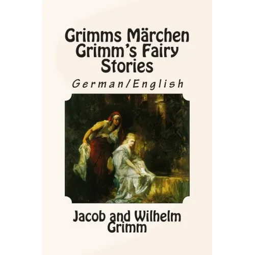 Grimms Märchen / Grimm's Fairy Stories: Bilingual German/English