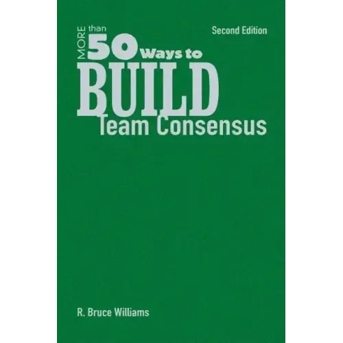 More Than 50 Ways to Build Team Consensus