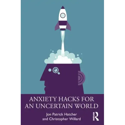 Anxiety Hacks for an Uncertain World