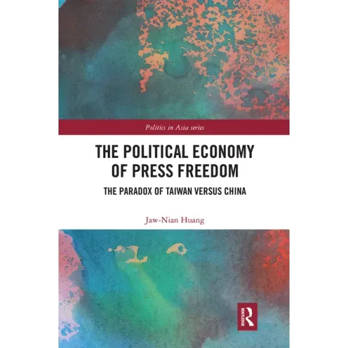 The Political Economy of Press Freedom: The Paradox of Taiwan Versus China