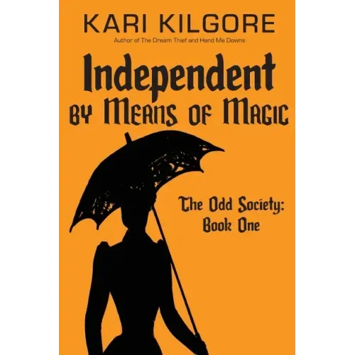Independent by Means of Magic: The Odd Society: Book One