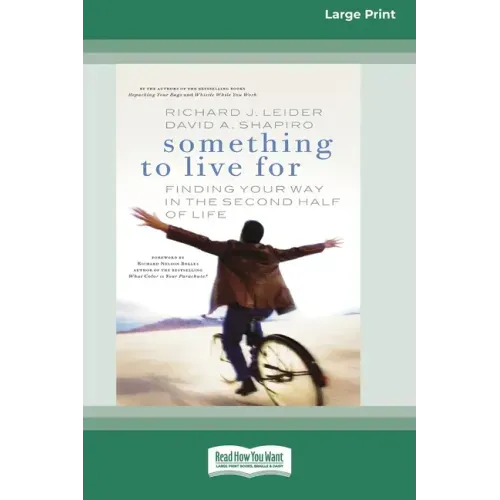 Something To Live For: Finding Your Way In The Second Half of Life (16pt Large Print Edition)