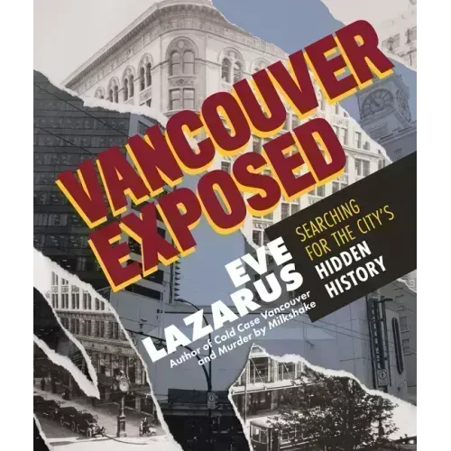 Vancouver Exposed: Searching for the City's Hidden History