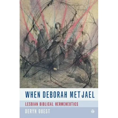 When Deborah Met Jael: Lesbian Feminist Hermeneutics