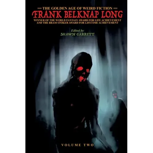 The Golden Age of Weird Fiction: Frank Belknap Long (Vol. 2)