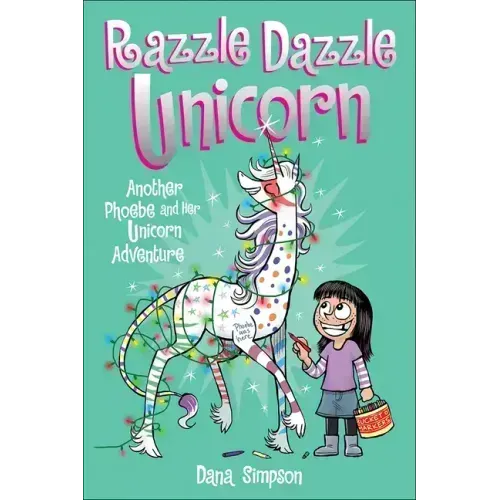 Phoebe and Her Unicorn 4: Razzle Dazzle Unicorn: Another Phoebe and Her Unicorn Adventure