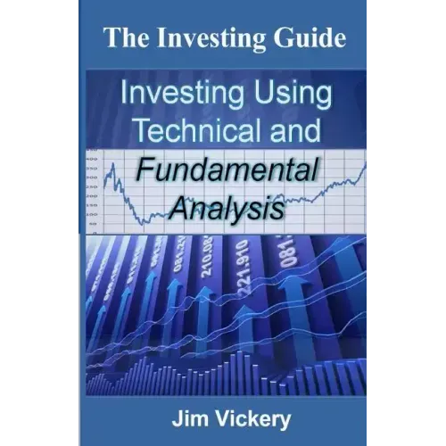 The Investing Guide: Investing Using Technical and Fundamental Analysis