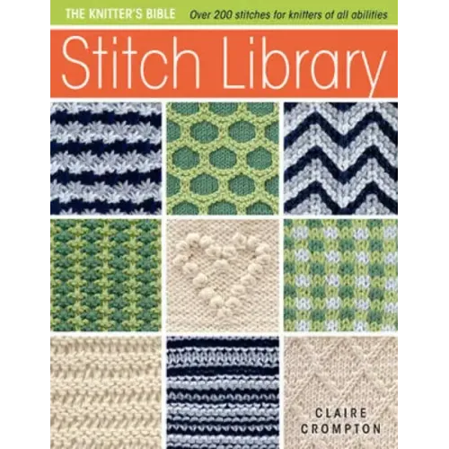 Stitch Library: Over 200 Stitches for Knitters of All Abilities