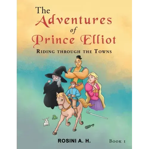 The Adventures of Prince Elliot: Riding Through the Towns Book 1