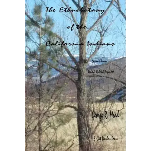 The Ethnobotany of the California Indians: Revised, Updated, Expanded