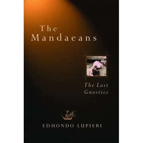 The Mandaeans: The Last Gnostics