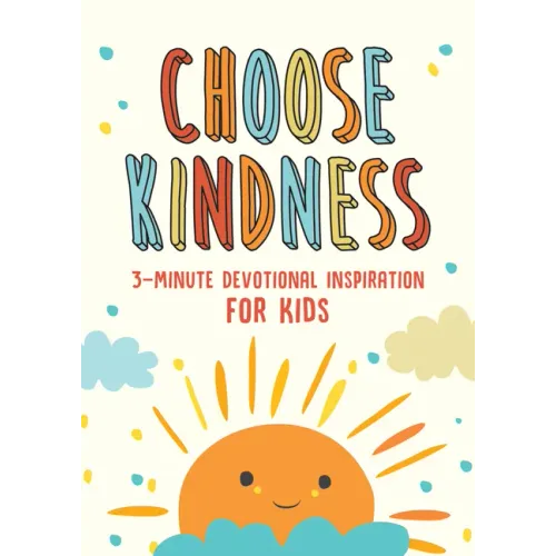 Choose Kindness: 3-Minute Devotional Inspiration for Kids