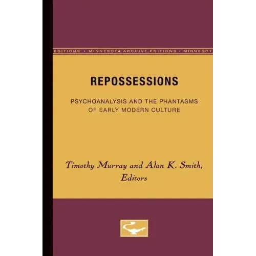 Repossessions: Psychoanalysis and the Phantasms of Early Modern Culture
