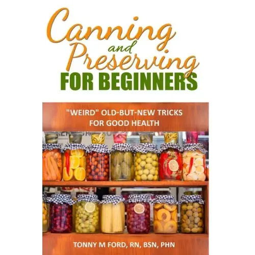 Canning And Preserving For Beginners: The Canning Playbook (canning and preserving recipes)