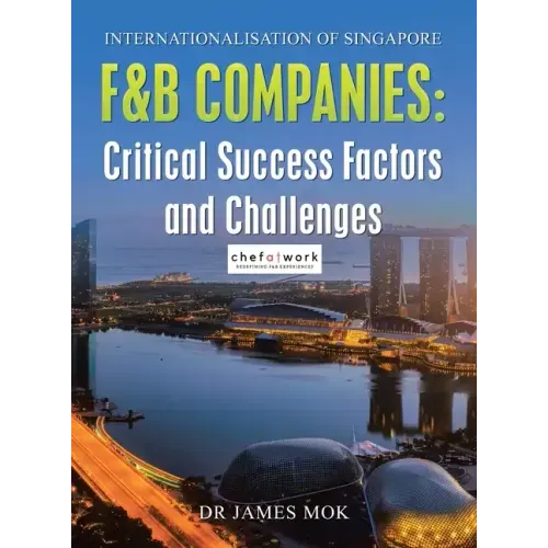 Internationalisation of Singapore F&B Companies: Critical Success Factors and Challenges