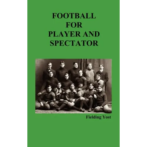 Football for Player and Spectator (Illustrated Edition)
