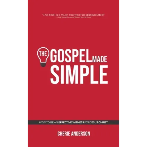The Gospel Made Simple: How to be an effective witness for Jesus Christ