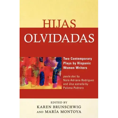 Hijas olvidadas: Two Contemporary Plays by Hispanic Women Writers