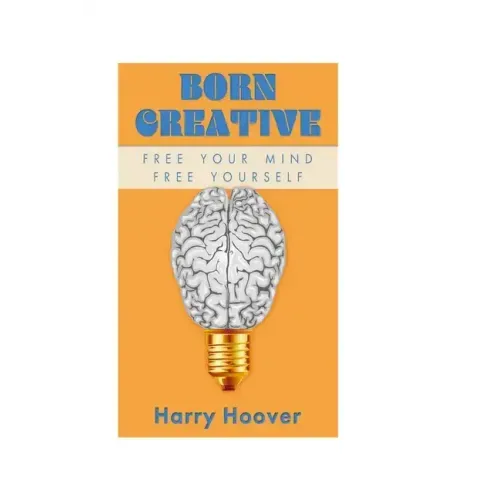 Born Creative: Free Your Mind, Free Yourself