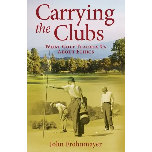 Carrying the Clubs: What Golf Teaches Us about Ethics
