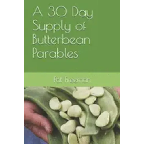 A 30 Day Supply of Butterbean Parables