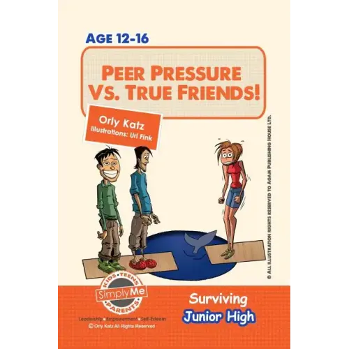 Peer Pressure vs. True Friendship! Surviving Junior High: A self help guide for teens, parents & teachers