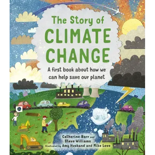 The Story of Climate Change: A First Book about How We Can Help Save Our Planet
