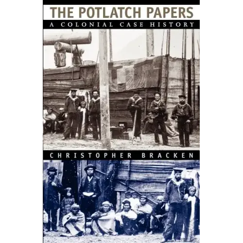 The Potlatch Papers: A Colonial Case History