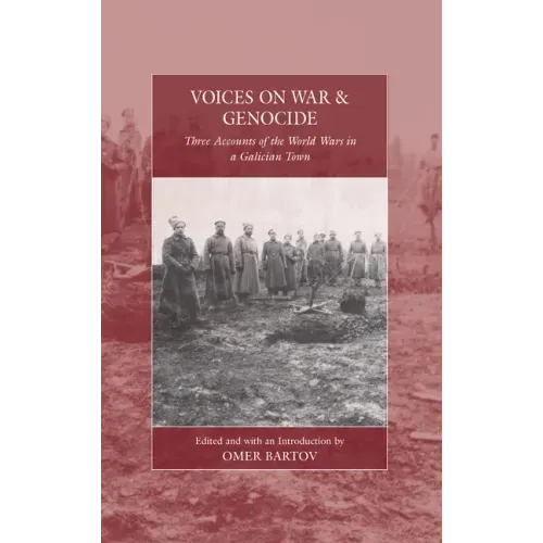 Voices on War and Genocide: Three Accounts of the World Wars in a Galician Town