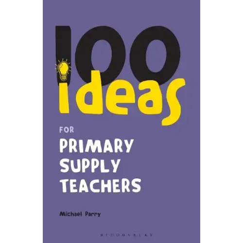 100 Ideas for Supply Teachers: Primary School Edition