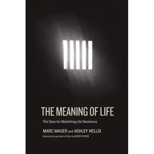 The Meaning of Life: The Case for Abolishing Life Sentences