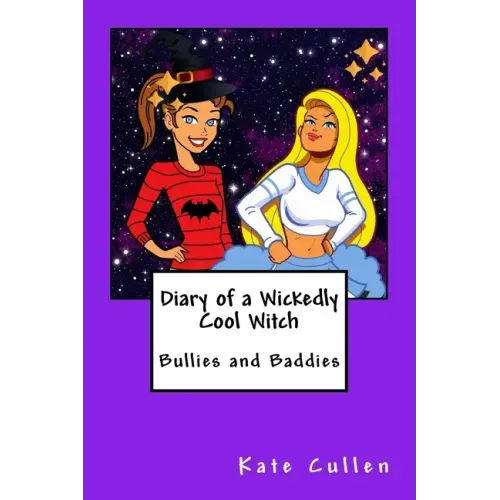 Diary of a Wickedly Cool Witch: Bullies and Baddies