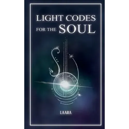 Light Codes for the Soul: Wisdom, Symbols, and Stories for Energy Healing and Ascension