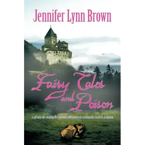Fairy Tales and Poison: A self-help tale, entailing the emotional rollercoaster of a relationship cursed by alcoholism.