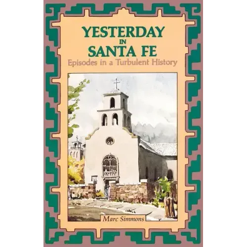 Yesterday in Santa Fe: Episodes in a Turbulent History