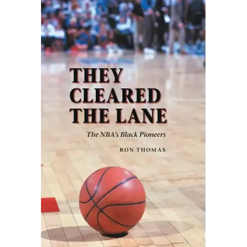 They Cleared the Lane: The NBA's Black Pioneers